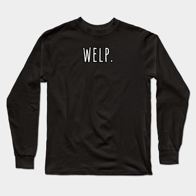 welp. Long Sleeve T-Shirt by Pakanese_Art